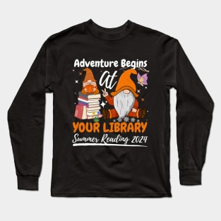 Adventure Begins At Your Library Gnome Summer Reading 2024 Long Sleeve T-Shirt